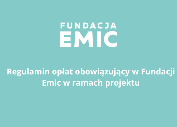 Regulamin oplat obowiazujacy w Fundacji Emic w ramach projektu